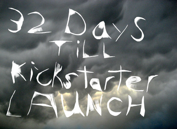 32 days till kickstarter